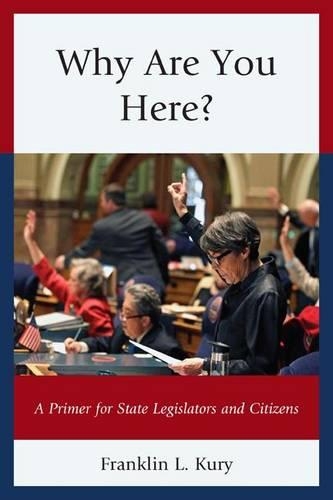 Паперова книга «Why Are You Here?: A Primer for State Legislators and Citizens», автор Франклін Л. Курі - фото №1