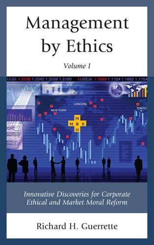Бумажная книга «Management by Ethics: Innovative Discoveries for Corporate Ethical and Market Moral Reform», автор Ричард Х. Герретт - фото №1
