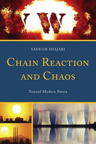 Бумажная книга «Chain Reaction and Chaos: Toward Modern Persia», автор Садег Шаджари - фото №1