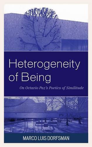 Бумажная книга «Heterogeneity of Being: On Octavio Paz’s Poetics of Similitude», автор Марко Луис Дорфсман - фото №1
