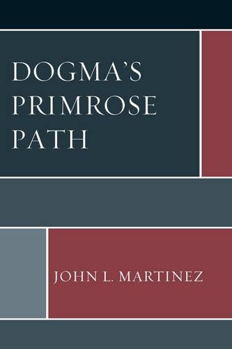 Бумажная книга «Dogma’s Primrose Path», автор Джон Л. Мартинес - фото №1