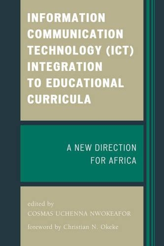 Паперова книга «Information Communication Technology (ICT) Integration to Educational Curricula: A New Direction for Africa», автор Косма Ученна Нвокеафор - фото №1