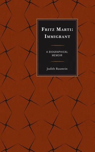Бумажная книга «Fritz Marti: Immigrant, A Biographical Memoir», автор Джудит Баумрин - фото №1