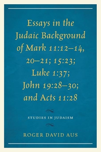 Paper book «Essays in the Judaic Background of Mark 11:12–14, 20–21; 15:23; Luke 1:37; John 19:28–30; and Acts 11:28», author Roger David Aus - фото №1