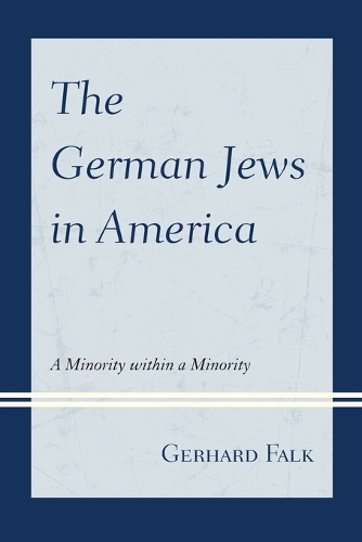 Бумажная книга «The German Jews in America: A Minority within a Minority», автор Герхард Фальк - фото №1