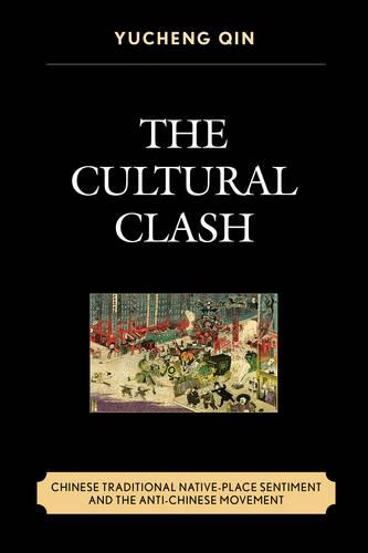 Паперова книга «The Cultural Clash: Chinese Traditional Native-Place Sentiment and the Anti-Chinese Movement», автор Юченг Цинь - фото №1