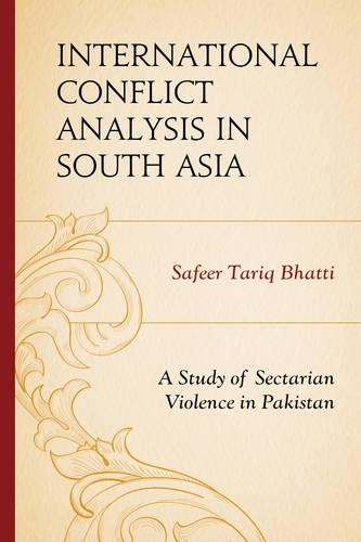 Бумажная книга «International Conflict Analysis in South Asia: A Study of Sectarian Violence in Pakistan», автор Сафир Тарик Бхатти - фото №1