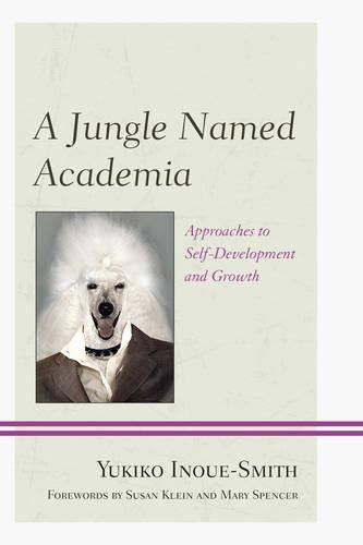 Бумажная книга «A Jungle Named Academia: Approaches to Self-Development and Growth», автор Юкико Иноуэ Смит - фото №1