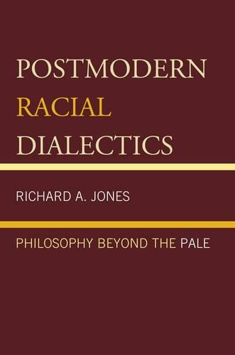 Паперова книга «Postmodern Racial Dialectics: Philosophy Beyond the Pale», автор Річард А. Джонс - фото №1
