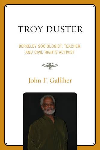 Паперова книга «Troy Duster: Berkeley Sociologist, Teacher, and Civil Rights Activist», автор Джон Ф. Галліхер - фото №1