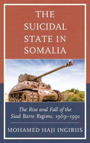 Бумажная книга «The Suicidal State in Somalia: The Rise and Fall of the Siad Barre Regime, 1969–1991», автор Мохамед Хаджи Ингирис - фото №1