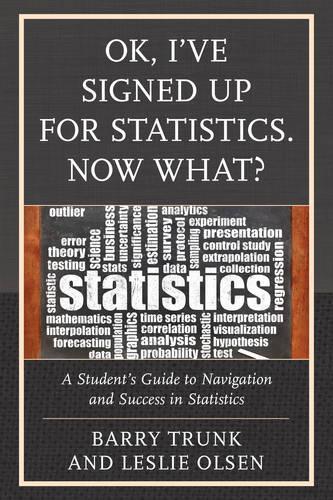 Паперова книга «OK, I've Signed Up For Statistics. Now What?: A Student's Guide to Navigation and Success in Statistics», авторів Баррі Транк, Леслі Олсен - фото №1