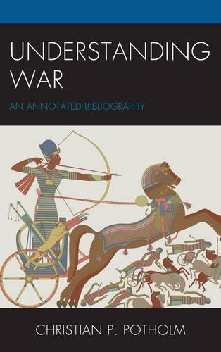 Бумажная книга «Understanding War: An Annotated Bibliography», автор Кристиан П. Потхольм - фото №1