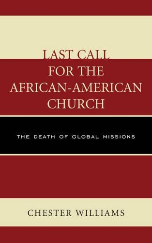 Бумажная книга «Last Call for the African-American Church: The Death of Global Missions», автор Честер Уильямс - фото №1