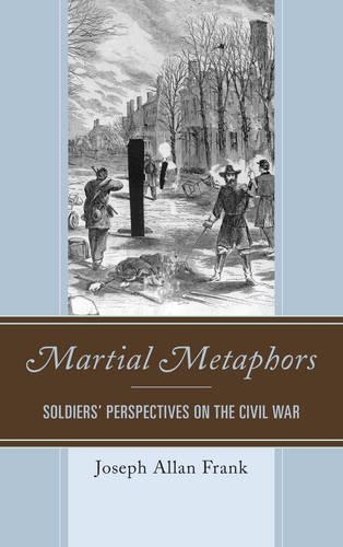 Бумажная книга «Martial Metaphors: Soldiers' Perspectives on the Civil War», автор Джозеф Аллан Фрэнк - фото №1