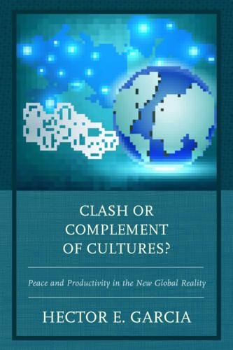 Бумажная книга «Clash or Complement of Cultures?: Peace and Productivity in the New Global Reality», автор Гектор Э. Гарсия - фото №1