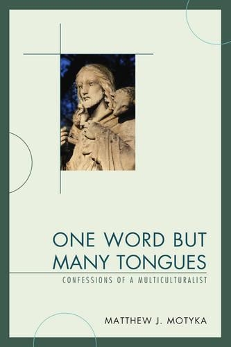 Бумажная книга «One Word but Many Tongues: Confessions of a Multiculturalist», автор Мэтью Дж. Мотыка - фото №1