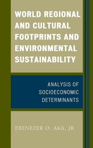 Бумажная книга «World Regional and Cultural Footprints and Environmental Sustainability: Analysis of Socioeconomic Determinants», автор Эбенезер О. Ака - фото №1