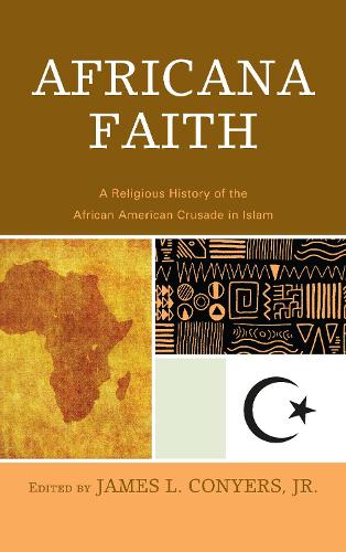 Бумажная книга «Africana Faith: A Religious History of the African American Crusade in Islam», автор Джеймс Л. Кониерс мл. - фото №1