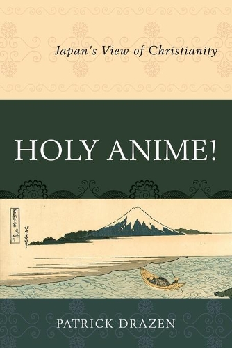 Бумажная книга «Holy Anime!: Japan's View of Christianity», автор Патрик Дрейзен - фото №1