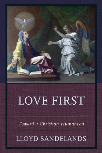 Паперова книга «Love First: Toward a Christian Humanism», автор Ллойд І. Санделандс - фото №1