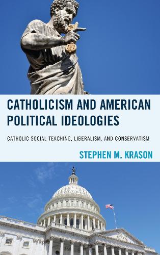 Бумажная книга «Catholicism and American Political Ideologies: Catholic Social Teaching, Liberalism, and Conservatism», автор Стивен М. Красон - фото №1