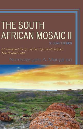 Бумажная книга «The South African Mosaic II: A Sociological Analysis of Post-Apartheid Conflict, Two Decades Later», автор Номазенгеле А. Мангалисо - фото №1