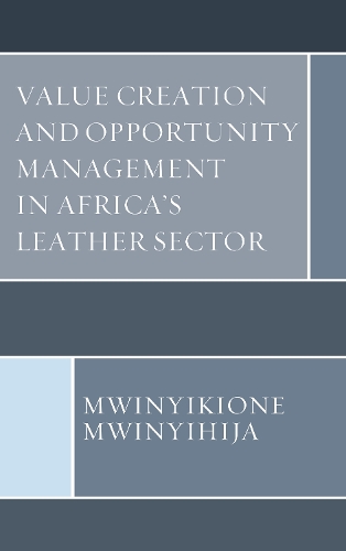 Паперова книга «Value Creation and Opportunity Management in Africa's Leather Sector», автор Мвінійкіоне Мвінійіхія - фото №1