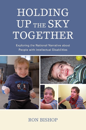 Бумажная книга «Holding Up The Sky Together: Unpacking the National Narrative about People with Intellectual Disabilities», автор Рональд Бишоп - фото №1