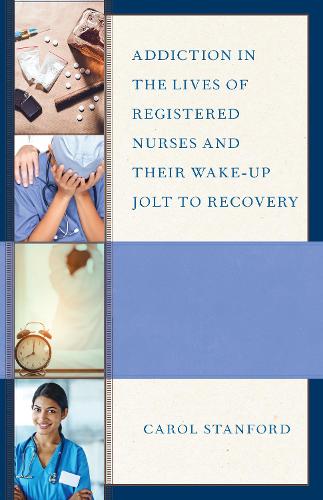 Бумажная книга «Addiction in the Lives of Registered Nurses and Their Wake-Up Jolt to Recovery», автор Кэрол Стэнфорд - фото №1