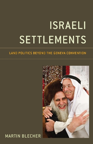 Бумажная книга «Israeli Settlements: Land Politics beyond the Geneva Convention», автор Мартин Блехер - фото №1