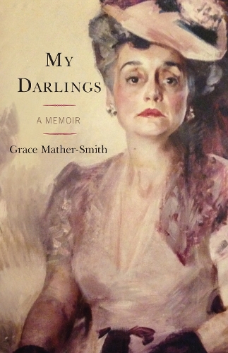 Бумажная книга «My Darlings: A Memoir», автор Грейс Мазер-Смит - фото №1