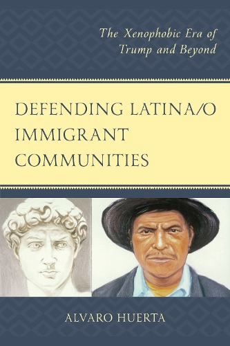 Бумажная книга «Defending Latina/o Immigrant Communities: The Xenophobic Era of Trump and Beyond», автор Альваро Уэрта - фото №1