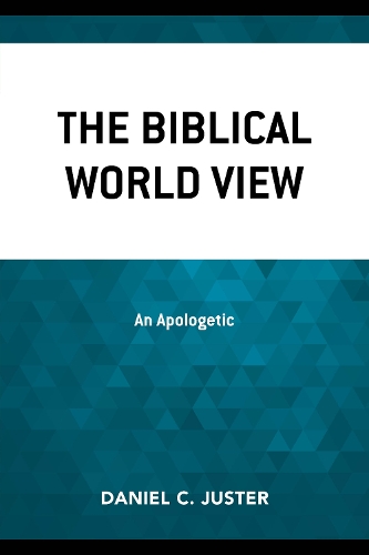 Паперова книга «The Biblical World View: An Apologetic», автор Деніел К. Джастер - фото №1