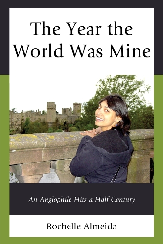 Паперова книга «The Year the World Was Mine: An Anglophile Hits a Half Century», автор Рошель Алмейда - фото №1