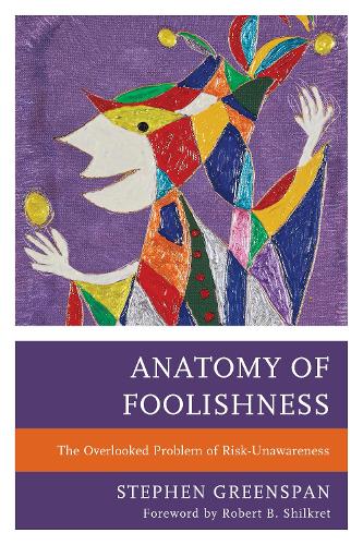 Бумажная книга «Anatomy of Foolishness: The Overlooked Problem of Risk-Unawareness», автор Стивен Гринспен - фото №1