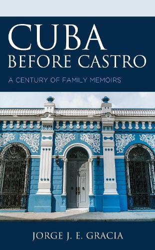Паперова книга «Cuba before Castro: A Century of Family Memoirs», автор Хорхе Х. Е. Грасія - фото №1