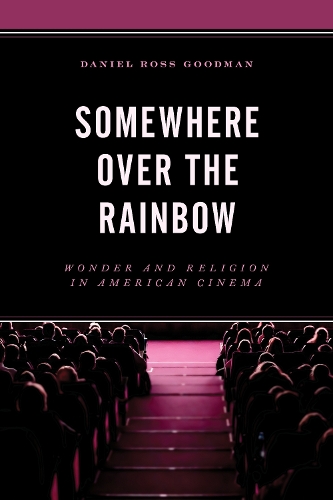 Бумажная книга «Somewhere Over the Rainbow: Wonder and Religion in American Cinema», автор Дэниел Росс Гудман - фото №1