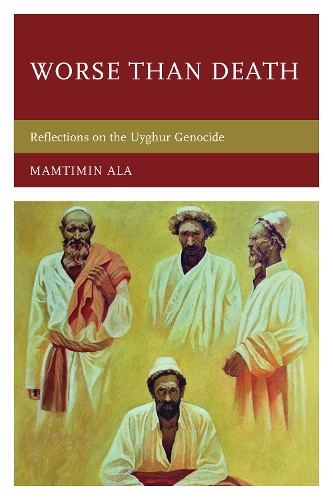 Бумажная книга «Worse than Death: Reflections on the Uyghur Genocide», автор Мамтимин Ала - фото №1