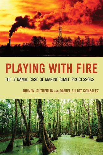 Бумажная книга «Playing with Fire: The Strange Case of Marine Shale Processors», авторов Дэниел Эллиот Гонсалес, Джон В. Сазерлин - фото №1