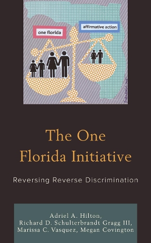 Паперова книга «The One Florida Initiative: Reversing Reverse Discrimination», авторів Адріель А. Хілтон, Марісса К. Васкес, Меган Ковінгтон, Річард Д. Шультербрандт Грагг III - фото №1