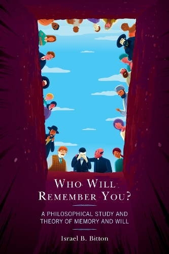 Бумажная книга «Who Will Remember You?: A Philosophical Study and Theory of Memory and Will», автор Израиль Б. Биттон - фото №1