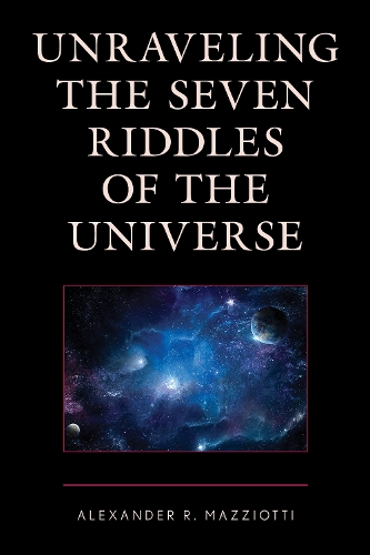 Бумажная книга «Unraveling the Seven Riddles of the Universe», автор Александр Р. Мацциотти - фото №1