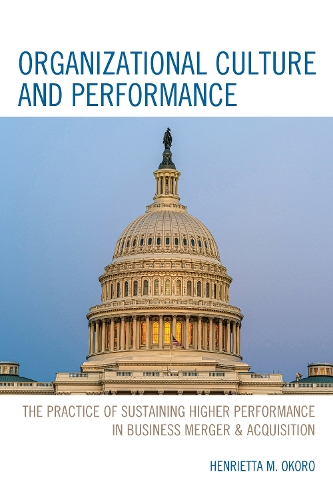 Бумажная книга «Organizational Culture and Performance: The Practice of Sustaining Higher Performance in Business Merger & Acquisition», автор Генриетта М. Окоро - фото №1