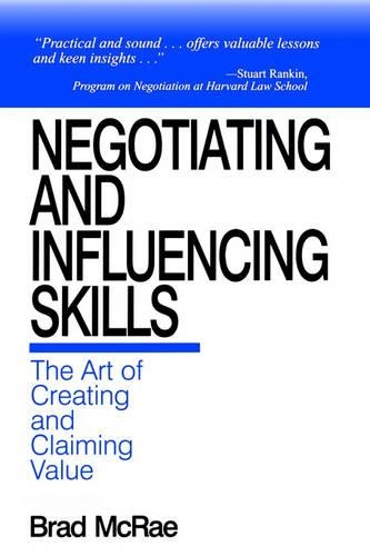 Бумажная книга «Negotiating and Influencing Skills: The Art of Creating and Claiming Value», автор Брэд Макрей - фото №1