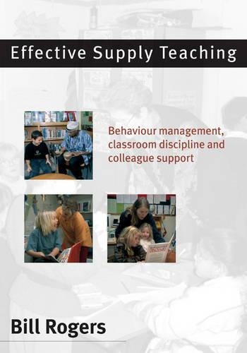 Паперова книга «Effective Supply Teaching: Behaviour Management, Classroom Discipline and Colleague Support», автор Білл Роджерс - фото №1