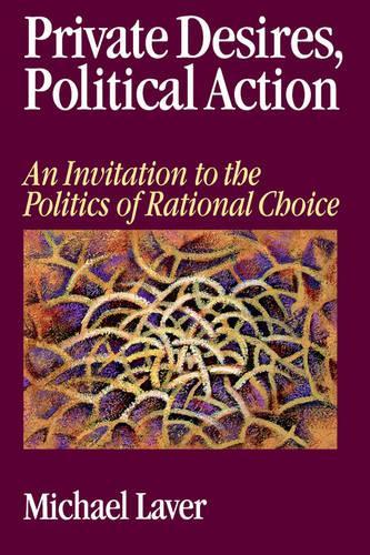 Бумажная книга «Private Desires, Political Action: An Invitation to the Politics of Rational Choice», автор Майкл Лавер - фото №1