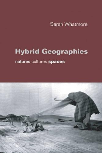 Бумажная книга «Hybrid Geographies: Natures Cultures Spaces», автор Сара Уотмор - фото №1