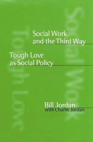 Бумажная книга «Social Work and the Third Way: Tough Love as Social Policy», автор Билл Джордан - фото №1
