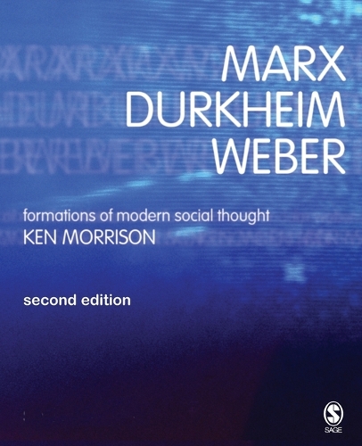 Бумажная книга «Marx, Durkheim, Weber: Formations of Modern Social Thought», автор Кеннет Моррисон - фото №1